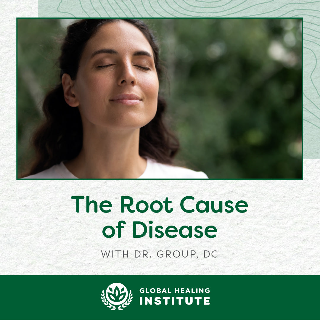 The Root Cause of Disease#N# – Global Healing